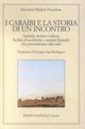 I Caraibi e la storia di un incontro. Società, storia e cultura. Indios d'Occidente e uomini bianchi che provenivano dal cielo