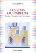 Les sens du parfum. I sensi e l'essenza del profumo