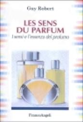 Les sens du parfum. I sensi e l'essenza del profumo