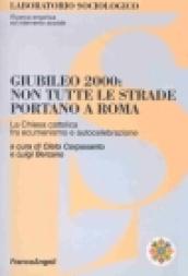 Giubileo 2000: non tutte le strade portano a Roma. La Chiesa cattolica fra ecumenismo e autocelebrazione