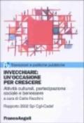 Invecchiare: un'occasione per crescere. Attività culturali, partecipazione sociale e benessere. Rapporto 2002 Spi CGIL-Cadef