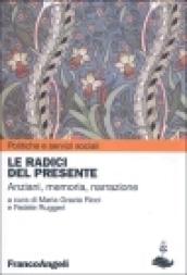 Le radici del presente. Anziani, memoria, narrazione