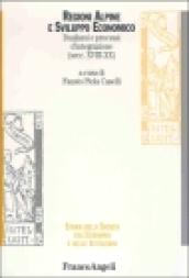 Regioni alpine e sviluppo economico. Dualismi e processi d'integrazione. Secc. XVIII-XX