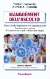 Management dell'ascolto. Tutto ciò che le persone e le organizzazioni devono sapere prima di comunicare e per comunicare meglio