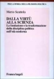 Dalla virtù alla scienza. La fondazione e la trasformazione della disciplina politica nell'età moderna