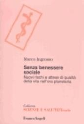 Senza benessere sociale. Nuovi rischi e attesa di qualità della vita nell'era planetaria