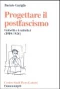 Progettare il postfascismo. Gobetti e i cattolici (1919-1926)