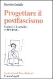 Progettare il postfascismo. Gobetti e i cattolici (1919-1926)