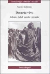 Deserto vivo. Sahara e Sahel, passato e presente