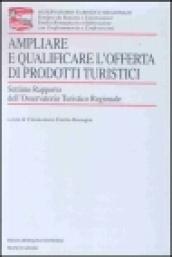 Ampliare e qualificare l'offerta di prodotti turistici. 7° rapporto dell'Osservatorio turistico regionale