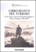 Libro bianco del turismo. Una nuova visione del turismo italiano: piano strategico 2003-2007