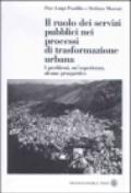Il ruolo dei servizi pubblici nei processi di trasformazione urbana. I problemi, un'esperienza, alcune prospettive