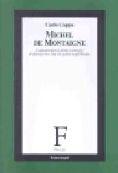 Michel de Montaigne. L'appartenenza della scrittura: il dialogo tra vita ed opera negli Essais