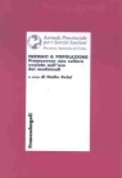 Farmaci e popolazione. Promuovere una cultura evoluta nell'uso dei medicinali