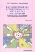La costruzione dei contesti educativi nella scuola dell'infanzia. Indicazioni teoriche e di ricerca-azione per organizzare la giornata scolastica