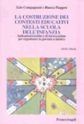 La costruzione dei contesti educativi nella scuola dell'infanzia. Indicazioni teoriche e di ricerca-azione per organizzare la giornata scolastica