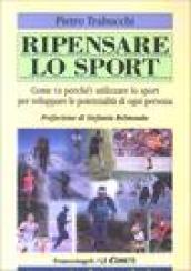 Ripensare lo sport. Come (e perché) utilizzare lo sport per sviluppare le potenzialità di ogni persona