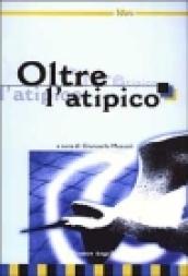 Oltre l'atipico