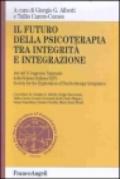 Il futuro della psicoterapia tra integrità e integrazione