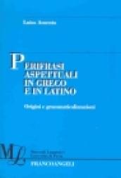 Perifrasi aspettuali in greco e in latino. Origini e grammaticalizzazioni