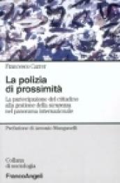 La polizia di prossimità. La partecipazione del cittadino alla gestione della sicurezza nel panorama internazionale