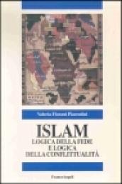 Islam. Logica della fede e logica della conflittualità