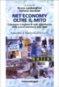 Net economy oltre il mito. Conoscere e cogliere le vere opportunità della nuova economia della rete