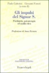 Gli impulsi del signor S. Psichiatria, psicoterapia ed analisi etica