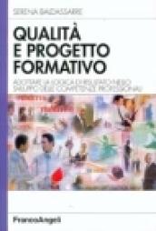 Qualità e progetto formativo. Adottare la logica di risultato nello sviluppo delle competenze professionali