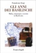 Gli anni dei basilischi. Mafia, istituzioni e società in Basilicata