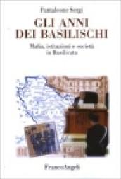 Gli anni dei basilischi. Mafia, istituzioni e società in Basilicata