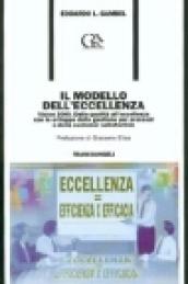 Il modello dell'eccellenza. Vision 2000. Dalla qualità all'eccellenza con lo sviluppo della gestione per processi e della customer satisfaction