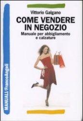 Come vendere in negozio. Manuale per abbigliamento e calzature