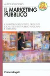 Il marketing pubblico. Il marketing dello Stato, degli enti locali, degli enti pubblici nazionali e territoriali