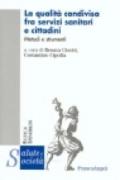 La qualità condivisa fra servizi sanitari e cittadini. Metodi e strumenti