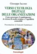 Verso l'ecologia digitale delle organizzazioni. Come governare il cambiamento: la visione di medio termine e l'equilibrio sostenibile