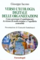 Verso l'ecologia digitale delle organizzazioni. Come governare il cambiamento: la visione di medio termine e l'equilibrio sostenibile