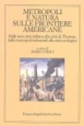 Metropoli e natura sulle frontiere americane. Dalle non-città indiane alla città di Thoreau, dalle metropoli industriali alla città ecologica