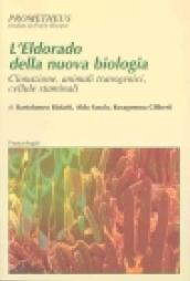 L'Eldorado della nuova biologia. Clonazione, animali transgenici, cellule staminali