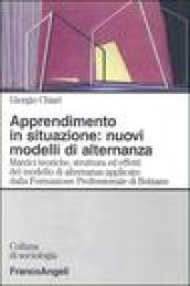 Apprendimento in situazione: nuovi modelli di alternanza. Matrici teoriche, strutture ed effetti del modello di alternanza applicato dalla Formazione professionale..