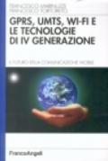 GPRS, UMTS, WI-FI e le tecnologie di IVª generazione. Il futuro della comunicazione mobile