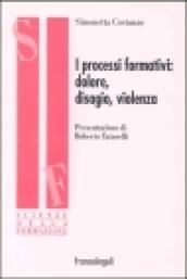 I processi formativi: dolore, disagio, violenza