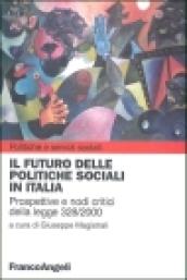 Il futuro delle politiche sociali in Italia. Prospettive e nodi critici della Legge 328/2000