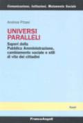 Universi paralleli. Saperi della pubblica amministrazione, cambiamento sociale e stili di vita dei cittadini