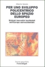 Per uno sviluppo policentrico dello spazio europeo. Sistemi innovativi territoriali nell'Europa sud-occidentale