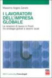 I lavoratori dell'impresa globale. Le relazioni di lavoro in Pirelli tra strategie globali e destini locali