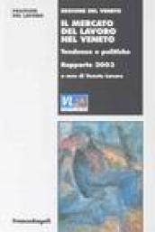 Il mercato del lavoro nel Veneto. Tendenze e politiche. Rapporto 2003