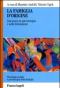 La famiglia d'origine. L'incontro in psicoterapia e nella formazione