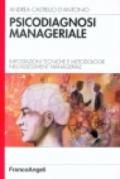 Psicodiagnosi manageriale. Impostazioni tecniche e metodologie nell'assessment manageriale