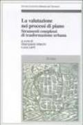 La valutazione nei processi di piano. Strumenti complessi di trasformazione urbana